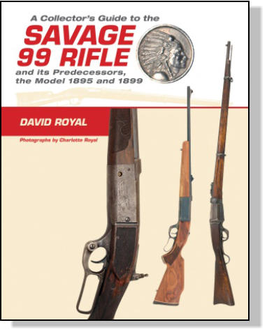 A Collector's Guide to the Savage 99 Rifle and its Predecessors, the Model 1895 and 1899